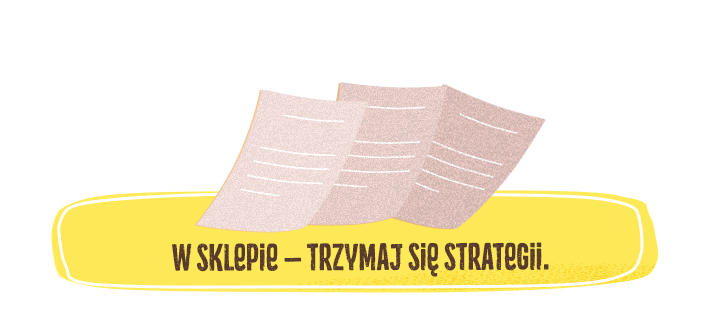 W sklepie – trzymaj się strategii.